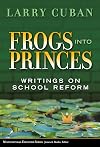 Frogs into Princes: Writings on School Reform
