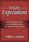 High Expectations: The Cultural Roots of Standards Reform in American Education