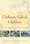 Ordinary Gifted Children: The Power and Promise of Individual Attention