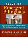 Educating Emergent Bilinguals: Policies, Programs, and Practices for English Language Learners