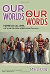Our Worlds in Our Words: Exploring Race, Class, Gender, and Sexual Orientation in Multicultural Classrooms