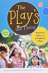 The Play's the Thing: Teachers' Roles in Children's Play (Early Childhood Education)