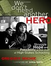 We Don't Need Another Hero: Struggle, Hope, and Possibility in the Age of High-Stakes Schooling