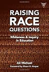 Raising Race Questions: Whiteness and Inquiry in Education