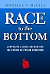 Race to the Bottom: Corporate School Reform and the Future of Public Education