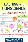 Teaching with Conscience in an Imperfect World: An Invitation (The Teaching for Social Justice Series)
