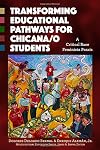 Transforming Educational Pathways for Chicana/o Students: A Critical Race Feminista Praxis (Multicultural Education Series)