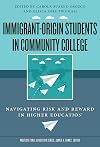 Immigrant-Origin Students in Community College: Navigating Risk and Reward in Higher Education (Multicultural Education Series)