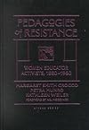 Pedagogies of Resistance: Women Educator Activists, 1880-1960 (Athene Series)