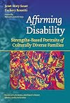 Affirming Disability: Strengths-Based Portraits of Culturally Diverse Families (Disability, Culture, and Equity Series)