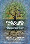 Protecting the Promise: Indigenous Education Between Mothers and Their Children (Culturally Sustaining Pedagogies Series)