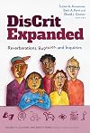 DisCrit Expanded: Reverberations, Ruptures, and Inquiries (Disability, Culture, and Equity Series)