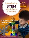 Investigating STEM With Infants and Toddlers (Birth–3) (STEM for Our Youngest Learners Series)