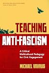 Teaching Anti-Fascism: A Critical Multicultural Pedagogy for Civic Engagement (Multicultural Education Series)