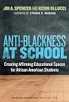 Anti-Blackness at School: Creating Affirming Educational Spaces for African American Students (Multicultural Education Series)