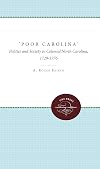 "Poor Carolina" : politics and society in colonial North Carolina, 1729-1776