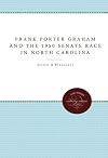 Frank Porter Graham and the 1950 Senate Race in North Carolina