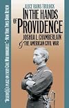 In the Hands of Providence: Joshua L. Chamberlain and the American Civil War