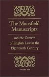 The Mansfield Manuscripts and the Growth of English Law in the Eighteenth Century