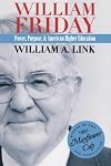 William Friday: Power, Purpose, and American Higher Education