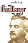 William Faulkner: The Making of a Modernist