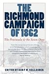 The Richmond Campaign of 1862: The Peninsula and the Seven Days