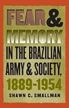 Fear and Memory in the Brazilian Army and Society, 1889-1954