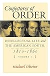 Conjectures of Order: Intellectual Life and the American South, 1810-1860 (2 Volume Set)