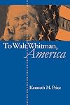 To Walt Whitman, America