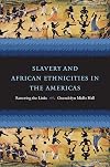 Slavery and African Ethnicities in the Americas: Restoring the Links