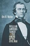 William Lowndes Yancey and the Coming of the Civil War