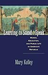 Learning to Stand and Speak: Women, Education, and Public Life in America's Republic