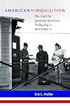 American Inquisition: The Hunt for Japanese American Disloyalty in World War II