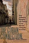 The Cuban Connection: Drug Trafficking, Smuggling, and Gambling in Cuba from the 1920s to the Revolution