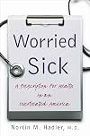 Worried Sick: A Prescription for Health in an Overtreated America