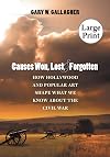 Causes Won, Lost, and Forgotten: How Hollywood and Popular Art Shape What We Know about the Civil War