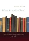 What America Read: Taste, Class, and the Novel, 1920-1960