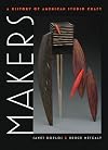 Makers: A History of American Studio Craft