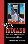 Rich Indians : native people and the problem of wealth in American history