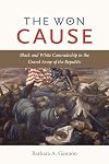 The Won Cause: Black and White Comradeship in the Grand Army of the Republic