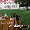 Dining with the Washingtons: Historic Recipes, Entertaining, and Hospitality from Mount Vernon