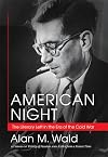 American Night: The Literary Left in the Era of the Cold War