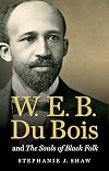 W. E. B. Du Bois and The Souls of Black Folk