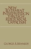New Testament Interpretation through Rhetorical Criticism