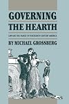 Governing the Hearth: Law and the Family in Nineteenth-Century America