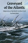 Graveyard of the Atlantic: Shipwrecks of the North Carolina Coast