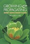 Growing and Propagating Showy Native Woody Plants