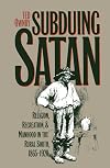 Subduing Satan: Religion, Recreation, and Manhood in the Rural South, 1865-1920