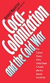 Coca-Colonization and the Cold War: The Cultural Mission of the United States in Austria After the Second World War