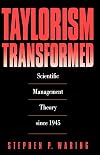 Taylorism Transformed: Scientific Management Theory Since 1945